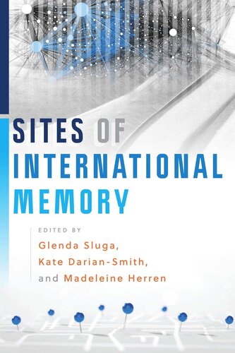 Sites Of International Memory Glenda Sluga Editor Kate Dariansmith Editor Madeleine Herren Editor