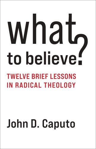 What To Believe John D Caputo