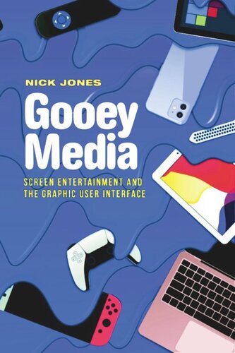 Gooey Media Screen Entertainment And The Graphic User Interface Nick Jones