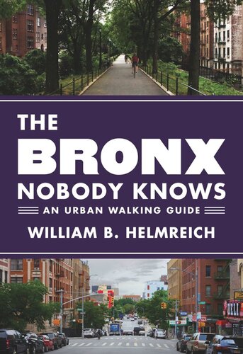 The Bronx Nobody Knows An Urban Walking Guide William B Helmreich