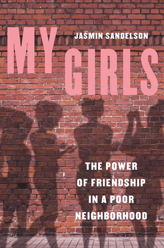 My Girls The Power Of Friendship In A Poor Neighborhood Jasmin Sandelson