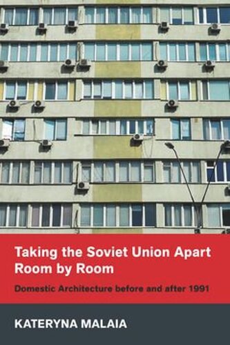 Taking The Soviet Union Apart Room By Room Domestic Architecture Before And After 1991 Kateryna Malaia