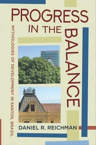 Progress In The Balance Mythologies Of Development In Santos Brazil Daniel R Reichman