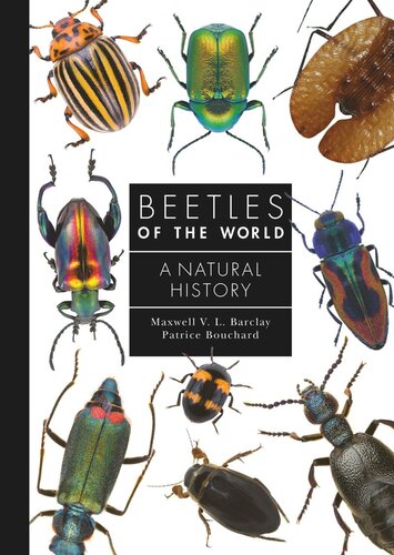 Beetles Of The World A Natural History Maxwell V L Barclay Patrice Bouchard