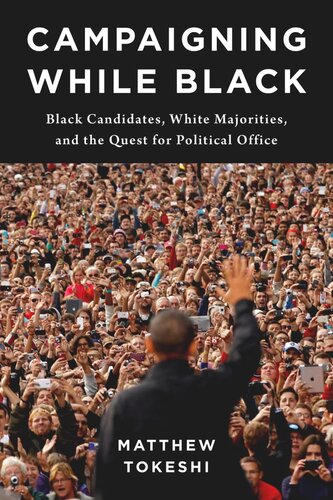 Campaigning While Black Black Candidates White Majorities And The Quest For Political Office Matthew Tokeshi