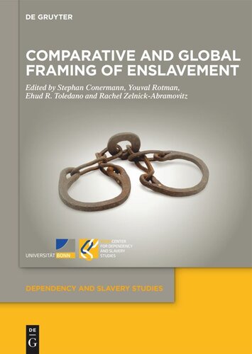 Comparative And Global Framing Of Enslavement Stephan Conermann Editor Youval Rotman Editor Ehud R Toledano Editor Rachel Zelnickabramovitz Editor