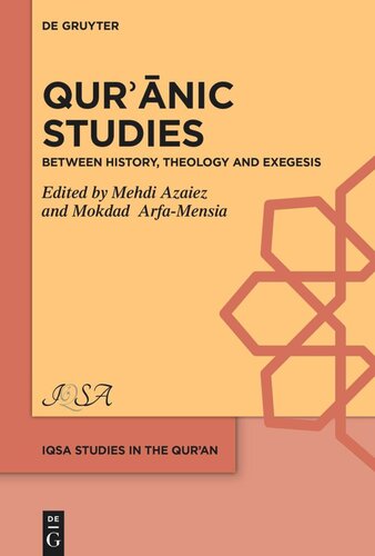 Qurnic Studies Between History Theology And Exegesis Mehdi Azaiez Editor Mokdad Arfamensia Editor