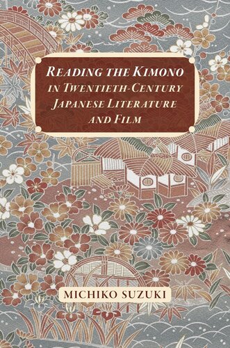 Reading The Kimono In Twentiethcentury Japanese Literature And Film Michiko Suzuki