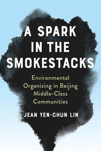 A Spark In The Smokestacks Environmental Organizing In Beijing Middleclass Communities Jean Yenchun Lin