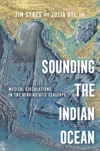 Sounding The Indian Ocean Musical Circulations In The Afroasiatic Seascape Jim Sykes Julia Suzanne Byl
