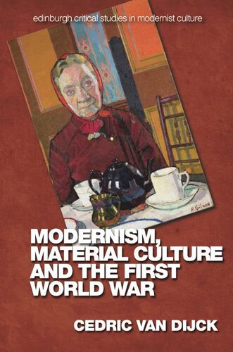 Modernism Material Culture And The First World War Cedric Van Dijck