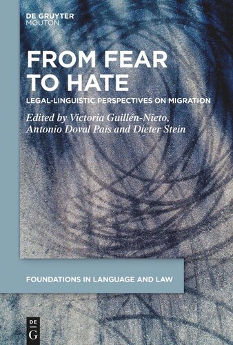 From Fear To Hate Legallinguistic Perspectives On Migration Victoria Guillnnieto Editor Antonio Doval Pais Editor Dieter Stein Editor
