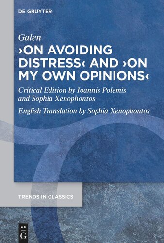On Avoiding Distress And On My Own Opinions Galen Editor Ioannis Polemis Editor Sophia Xenophontos Editor Sophia Xenophontos Editor