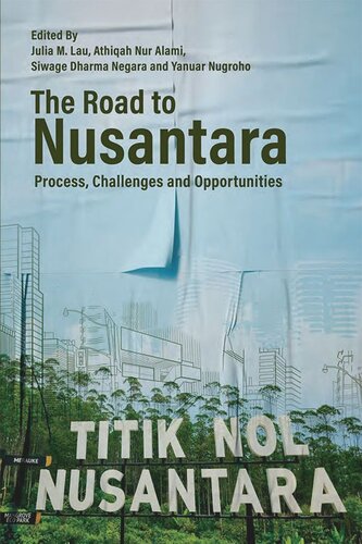 The Road To Nusantara Process Challenges And Opportunities Julia M Lau Editor Athiqah Nur Alami Editor Siwage Dharma Negara Editor Yanuar Nugroho Editor