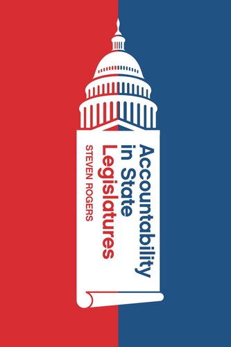 Accountability In State Legislatures Steven Rogers