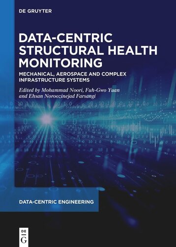 Datacentric Structural Health Monitoring Mechanical Aerospace And Complex Infrastructure Systems Mohammad Noori Editor Fuhgwo Yuan Editor Ehsan Noroozinejad Farsangi Editor