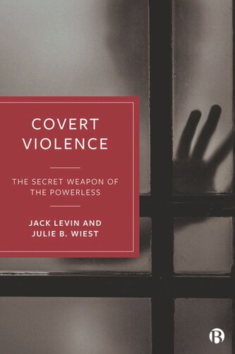 Covert Violence The Secret Weapon Of The Powerless Jack Levin Julie B Wiest