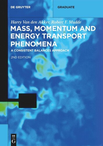 Mass Momentum And Energy Transport Phenomena A Consistent Balances Approach 2nd Edition Harry Van Den Akker Robert F Mudde