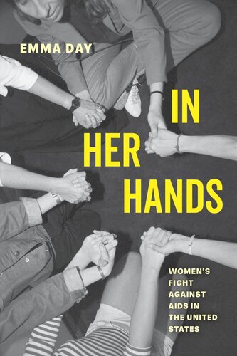 In Her Hands Womens Fight Against Aids In The United States Emma Day
