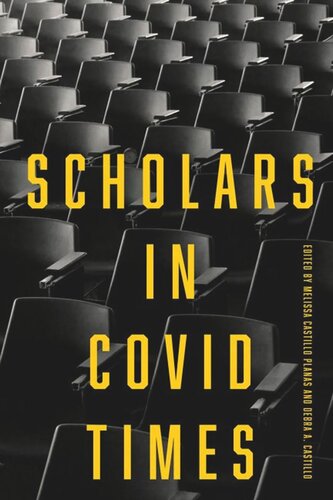 Scholars In Covid Times Melissa Castillo Planas Editor Debra A Castillo Editor