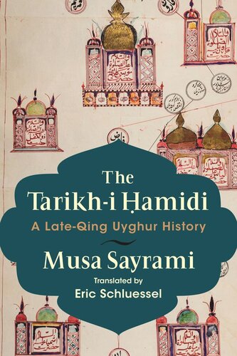The Tarikhi ḥamidi A Lateqing Uyghur History Musa Sayrami Eric Schluessel