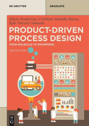 Productdriven Process Design From Molecule To Enterprise 2nd Revised And Extended Edition Edwin Zondervan Cristhian Almeidarivera Kyle Vincent Camarda