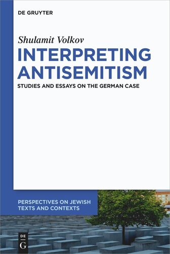 Interpreting Antisemitism Studies And Essays On The German Case Shulamit Volkov