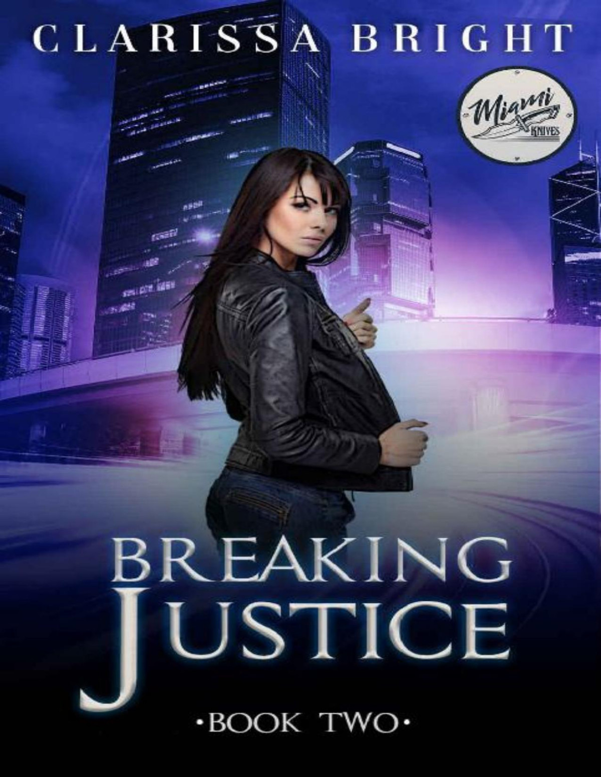 Breaking Justice Miami Knives Book 2 Clarissa Bright