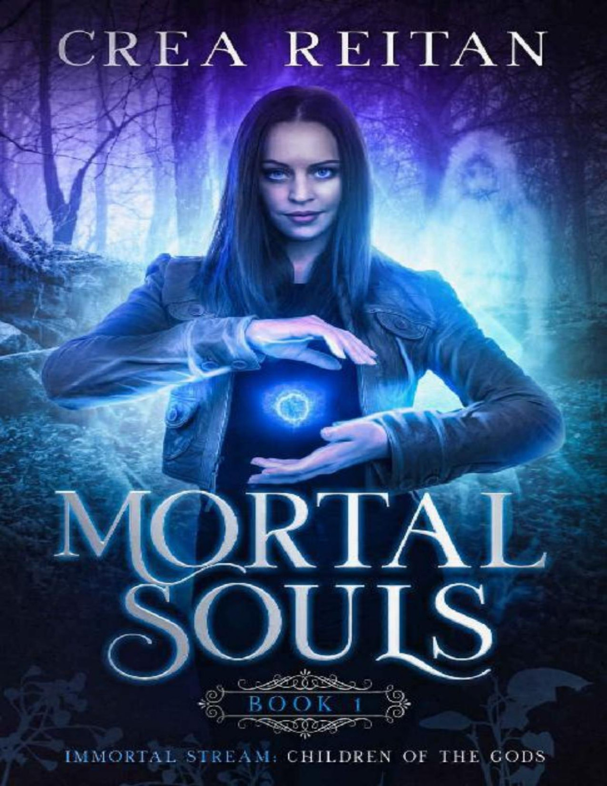Mortal Souls Immortal Stream Children Of The Gods Book 1 Crea Reitan
