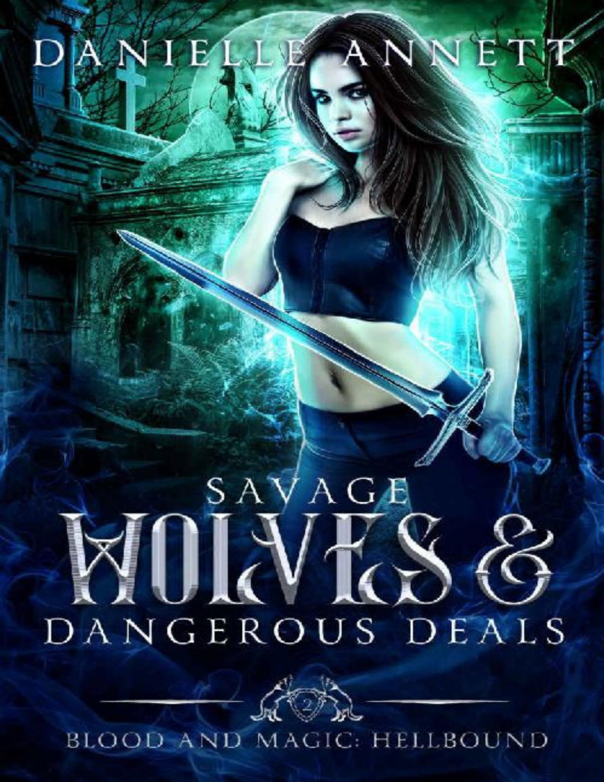 Savage Wolves And Dangerous Deals An Enemies To Lovers Supernatural Academy Romance Blood And Magic Hellbound Book 2 Danielle Annett