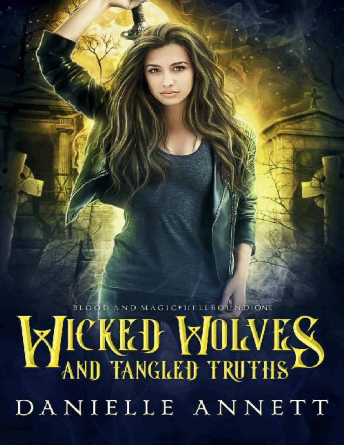 Wicked Wolves And Tangled Truths An Urban Fantasy Romance Blood And Magic Hellbound Book 1 Danielle Annett