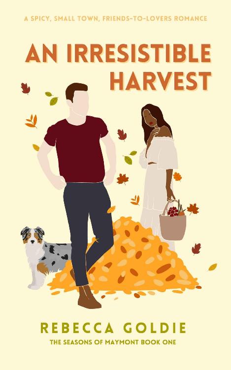 An Irresistible Harvest A Spicy Small Town Friends To Lovers Romance The Seasons Of Maymont Rebecca Goldie