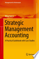 Strategic Management Accounting A Practical Guidebook With Case Studies Wing Sun Li