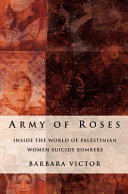Army Of Roses Inside The World Of Palestinian Women Suicide Bombers Barbara Victor
