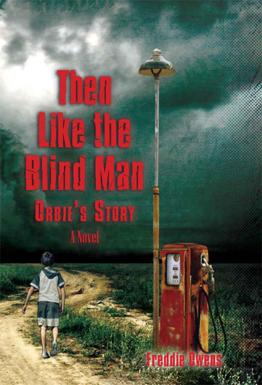 Then Like The Blind Man Orbies Story Freddie Owens