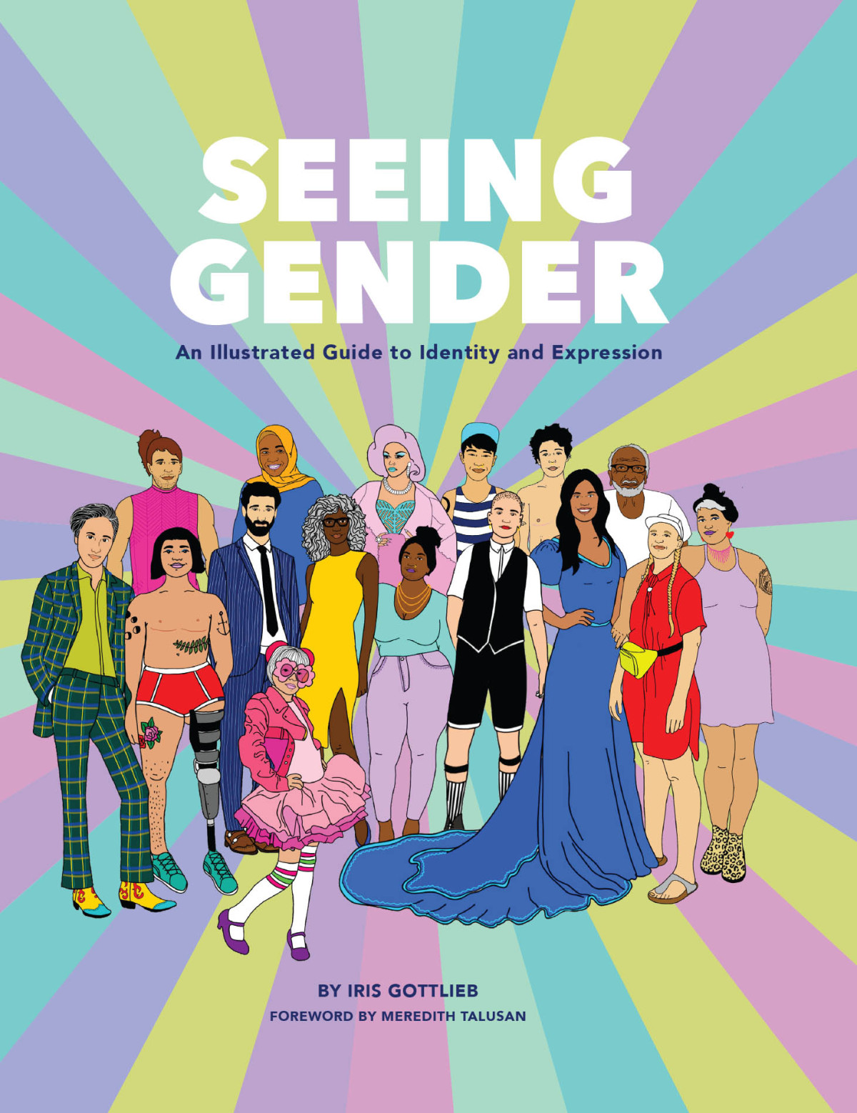 Seeing Gender An Illustrated Guide To Identity And Expression Iris Gottlieb