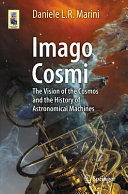 Imago Cosmi The Vision Of The Cosmos And The History Of Astronomical Machines Daniele L R Marini