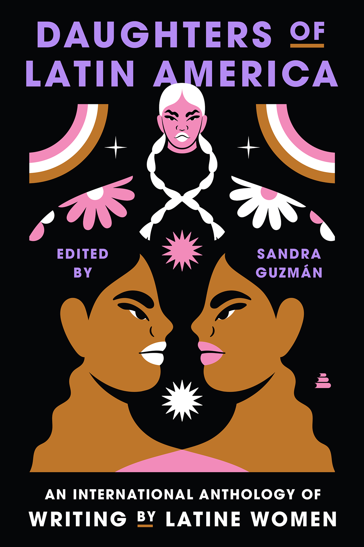 Daughters Of Latin America An International Anthology Of Writing By Latine Women 1st Edition Sandra Guzman