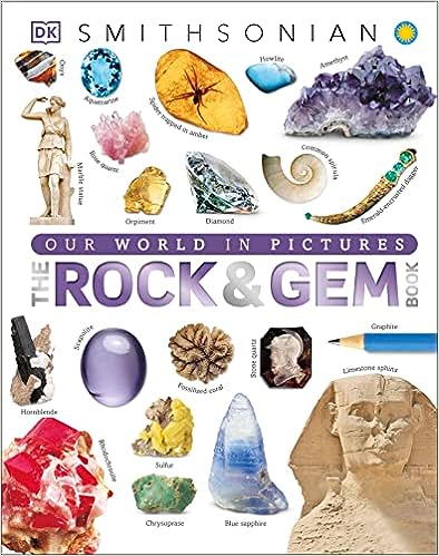 Smithsonian The Rock Gem Book A Visual Encyclopedia Of The Earths Treasures Dan Green