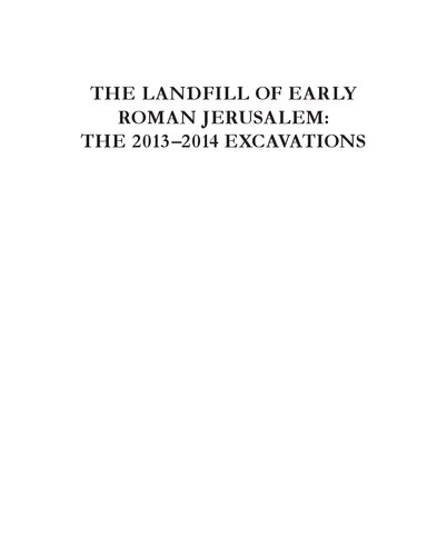 The Landfill Of Early Roman Jerusalem The 20132014 Excavations In Area D3 Yuval Gadot