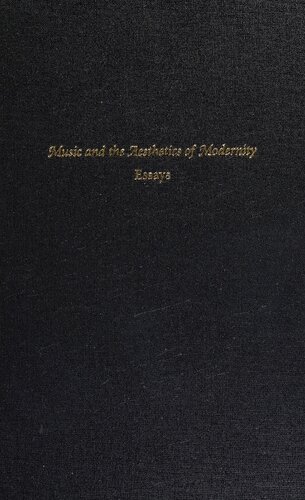 Music And The Aesthetics Of Modernity Essays Karol Berger Anthony Newcomb