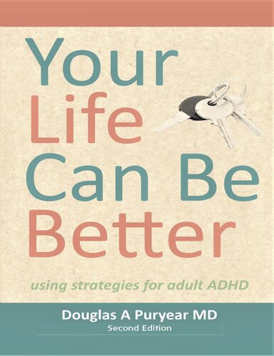 Your Life Can Be Better 2nd Edition Using Strategies For Adult Adhd 2nd Edition Douglas A Puryear