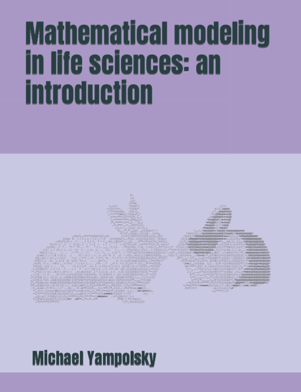 Mathematical Modeling In Life Sciences An Introduction Michael Yampolsky