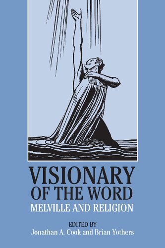 Visionary Of The Word Melville And Religion Edited By Jonathan A Cook And Brian Yothers