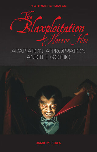 The Blaxploitation Horror Film Adaptation Appropriation And The Gothic Jamil Mustafa