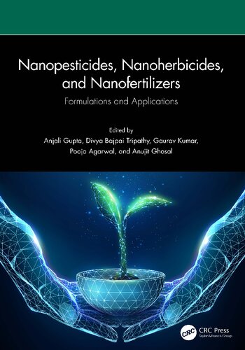 Nanopesticides Nanoherbicides And Nanofertilizers Formulations And Applications 1st Edition Anjali Gupta