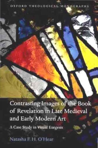 Contrasting Images Of The Book Of Revelation In Late Medieval And Early Modern Art A Case Study In Visual Exegesis Natasha F H Ohear