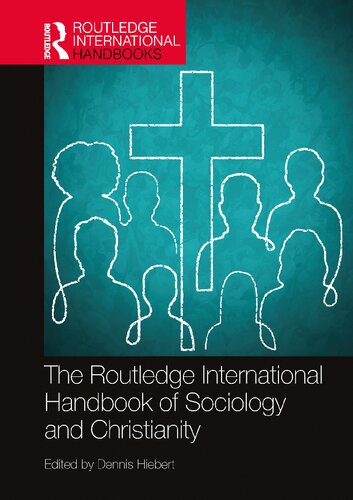 The Routledge International Handbook Of Sociology And Christianity Dennis Hiebert