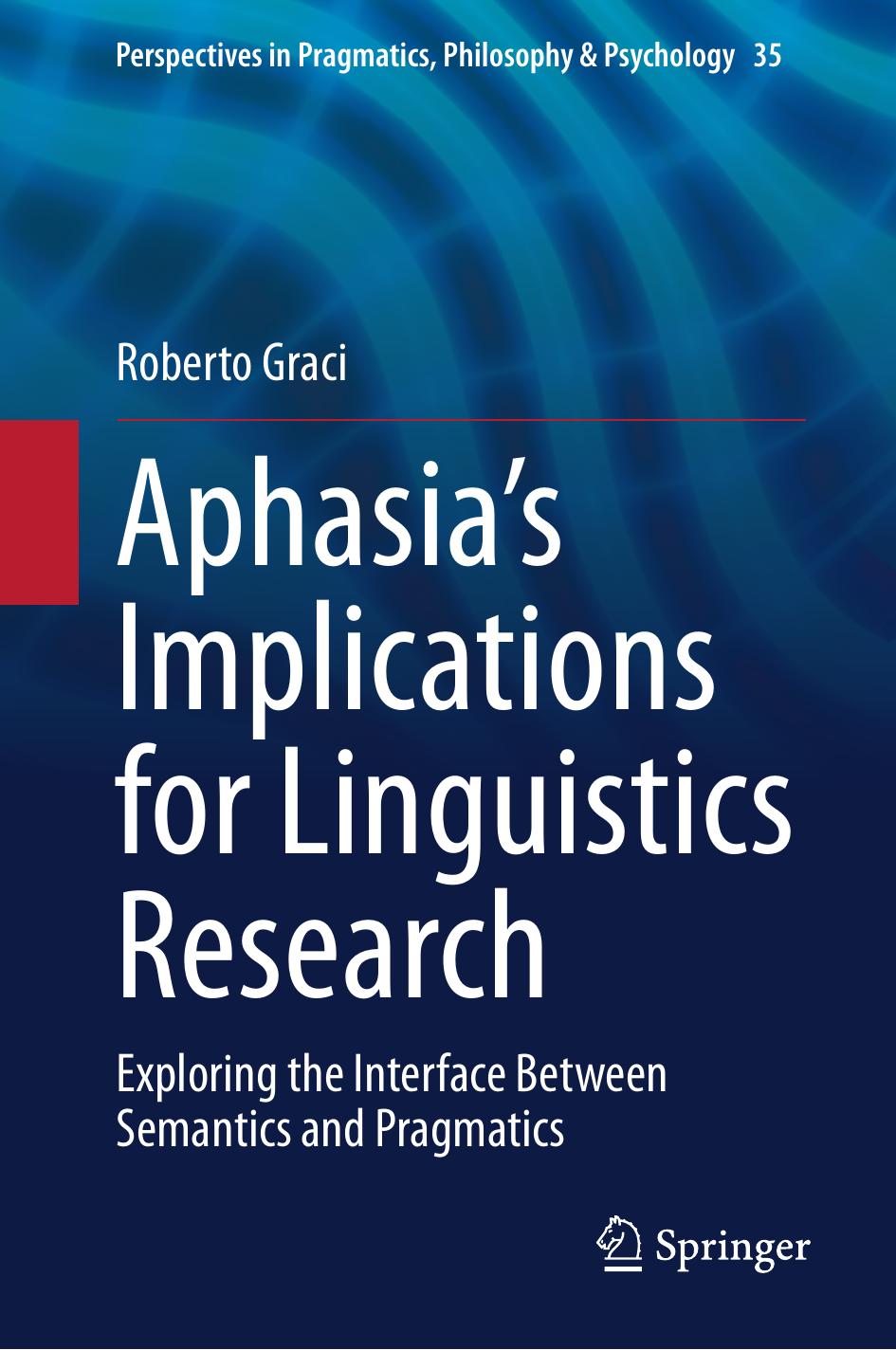 Aphasias Implications For Linguistics Research Exploring The Interface Between Semantics And Pragmatics 1st Edition Roberto Graci