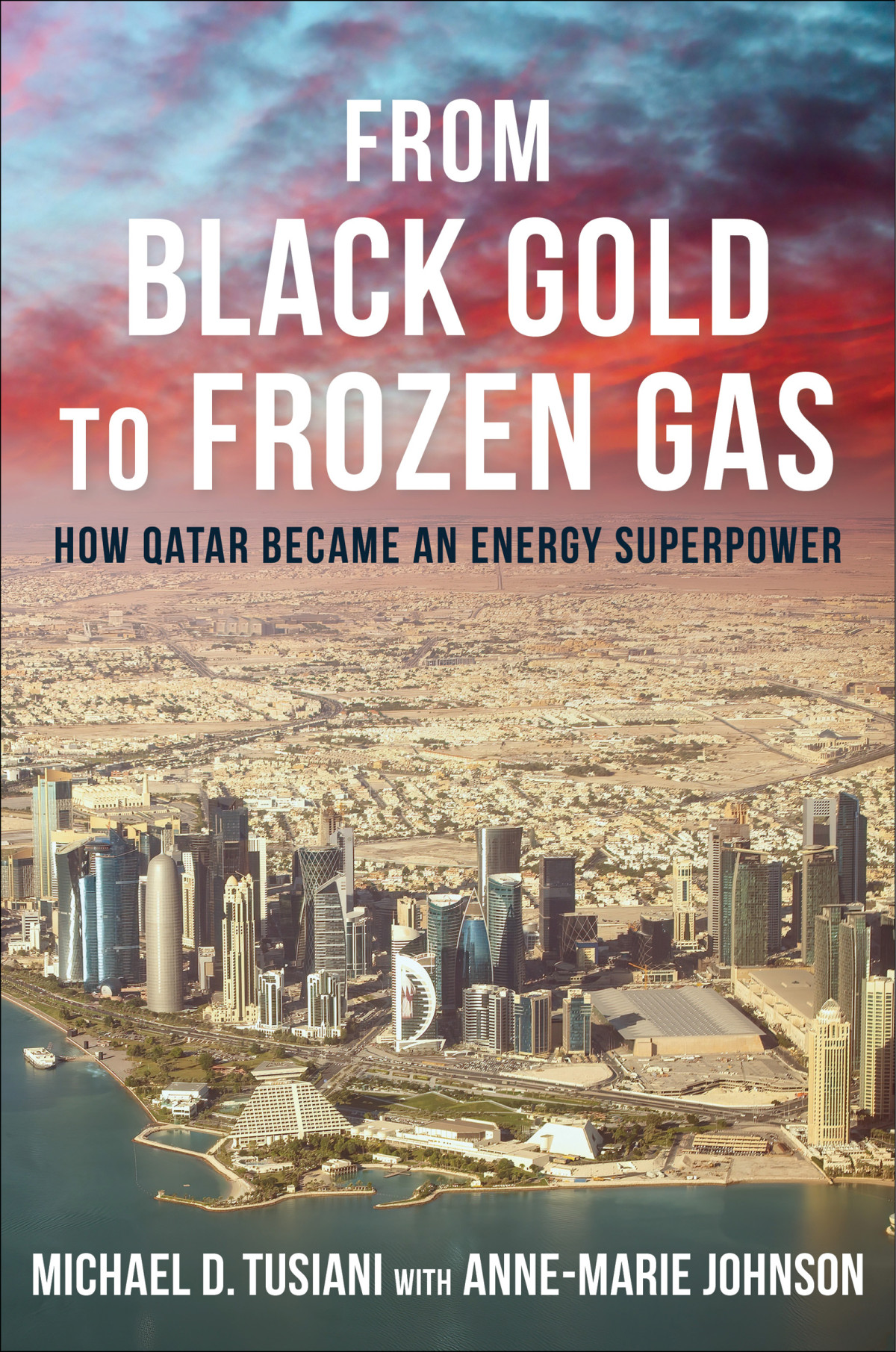 From Black Gold To Frozen Gas How Qatar Became An Energy Superpower Michael D Tusiani